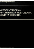 Mitocentryczna psychologia kulturowa Ernesta Boescha