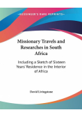 Missionary Travels and Researches in South Africa