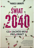 Świat 2040 Czy Zachód musi przegrać?