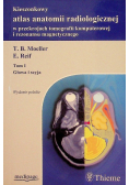 Kieszonkowy atlas anatomii radiologicznej Tom I