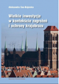 Wielkie inwestycje w kontekście zagrożeń i ochrony krajobrazu