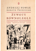 Żywoty równoległe Wyjątkowi Polacy. Tragiczne wybory. Heroiczne postawy