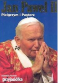 Jan Paweł II pielgrzym i pasterz