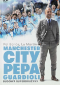 Manchester City Pepa Guardioli. Budowa superdrużyny