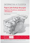 Pojęcia jako funkcje decyzyjne Zagadnienia filozoficzne metodologiczne i informatyczne