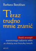Teraz trudno mnie zranić