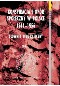 Konspiracja i opór społeczny w Polsce 1944 1956 Tom I