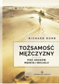 Tożsamość mężczyzny Pięć kroków męskiej inicjacji