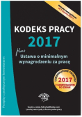Kodeks pracy 2017 Ustawa o minimalnym wynagrodzeniu za pracę Ujednolicone przepisy z komentarzem