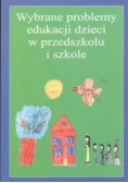 Wybrane problemy edukacji dzieci w przedszkolu i szkole