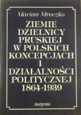 Ziemie dzielnicy pruskiej  w polskich koncepcjach i działalności politycznej