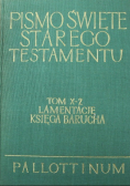 Pismo Święte starego testamentu Tom X - 2 lamentacje księga  Barucha