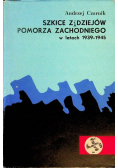Szkice z dziejów Pomorza Zachodniego w latach 1939 - 1945