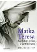 Matka Teresa: Kochałam Jezusa w ciemnościach