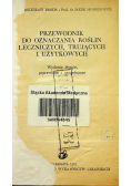 Przewodnik do oznaczania roślin leczniczych trujących i użytkowych