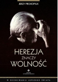 Herezja znaczy wolność