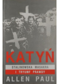 Katyń Stalinowska masakra i triumf prawdy