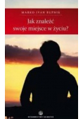 Jak znaleźć swoje miejsce w życiu