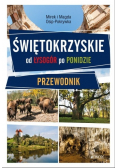Świętokrzyskie od Łysogór po Ponidzie