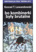 Bo kombinerki były brutalne