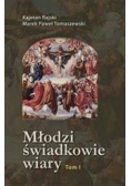 Młodzi świadkowie wiary. Tom I