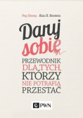 Daruj sobie Przewodnik dla tych którzy nie potrafią przestać