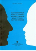 Językoznawcze aspekty modelu kształtowania kompetencji języka obcego