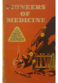 Pioneers of Medicine All About Great Scientist