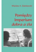 Pomiędzy imperium dobra a zła