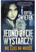 Jedno życie wystarczy Tom 1 Nie czas na miłość