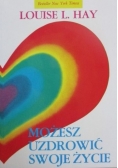Możesz uzdowić swoje życie