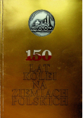 150 lat kolei na Ziemiach Polskich