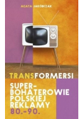 Transformersi Superbohaterowie polskiej reklamy  80 90