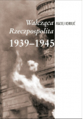 Walcząca rzeczpospolita 1939 -1945