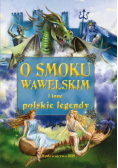 O smoku wawelskim i inne polskie legendy