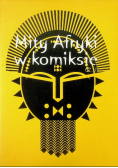 Mity Afryki w komiksie Część II
