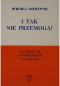 I tak nie przemogą