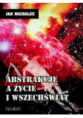 Abstrakcje a życie i wszechświat