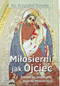 Miłosierni jak Ojciec