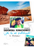 I jak tu nie podróżować z dzieckiem