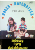 Nasza matematyka zabawy i gry dydaktyczne