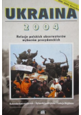 Ukraina 2004 Relacje polskich obserwatorów wyborów prezydenckich