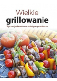 Wielkie grillowanie Pyszne jedzenie na świeżym powietrzu