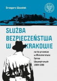 Służba Bezpieczeństwa w Krakowie na tle przemian w Ministerstwie Spraw Wewnętrznych 1989 - 1990