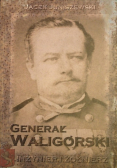 Generał Waligórski Inżynier i żołnierz