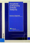 Zarządzanie profesjonalną praktyką medyczną