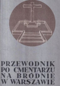 Przewodnik po cmentarzu na Bródnie w Warszawie