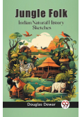 Jungle Folk Indian Natural History Sketches