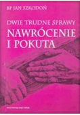 Dwie trudne sprawy nawrócenie i pokuta