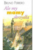 Ale my mamy skrzydła